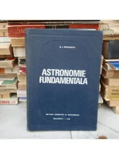 ATRONOMIE FUNDAMENTALA , N. I. Dinulescu , 1968