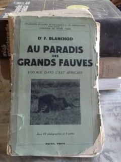 AU PARADIS DES GRANDS FAUVES - D.F. BLANCHOD  (iN PARADISUL MARILOR ANIMALE SALBATICE)
