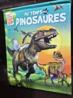 Au temps des dinosaures - uper livre pop-up (Pe vremea dinozaurilor - carte in limba franceza)