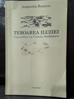 Augist Buzura -Teroarea Iluziei / convorbiri cu Crisula Stefanescu / autograf catre Adrian Paunescu