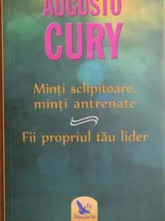 Augusto Cury - Minti Sclipitoare, Minti Antrenante