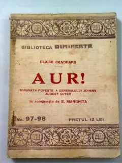 AUR! MINUNATA POVESTE A GENERALULUI JOHANN AUGUST SUTER - BLAISE CENDRARS