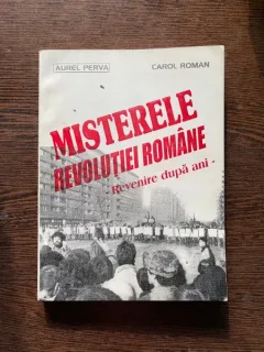 Aurel Perva, Carol Roman - Misterele revolutiei romane