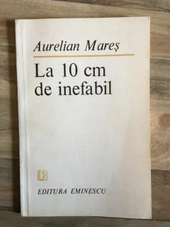 Aurelian Mares - La 10 cm de Inefabil