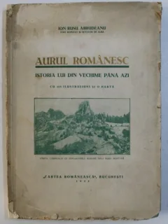 AURUL ROMANESC. ISTORIA LUI DIN VECHIME PANA AZI DE ION RUSU ABRUDEANU 1933