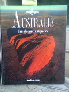 AUSTRALIE. UNE ILE AUX ANTIPODES  (TEXT IN LIMBA FRANCEZA)