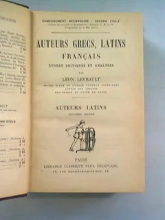 AUTEURS GRECS, LATINS, FRANCAIS - LEON LEVRAULT  (AUTORI GRECI, LATINI SI FRANCEZI, STUDII CRITICE SI ANALIZE)