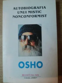 AUTOBIOGRAFIA UNUI MISTIC NONCONFORMIST DE OSHO