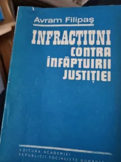 Avam Filipas - Infractiuni contra infaptuirii justitiei