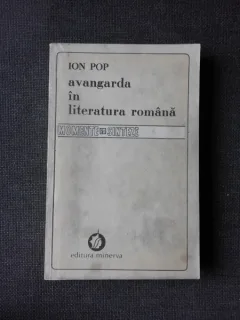 AVANGARDA IN LITERATURA ROMANA - ION POP (CU DEDICATIA AUTORULUI PENTRU VASILE DOBRIAN)