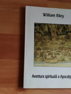 AVENTURA SPIRITUALA A APOCALIPSULUI--WILLIAM RILEY