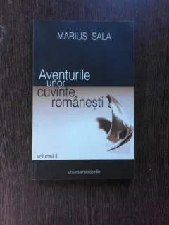 AVENTURILE UNOR CUVINTE ROMANESTI - MARIUS SALA