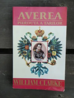 AVEREA PIERDUTA A TARILOR - WILIAM CLARKE