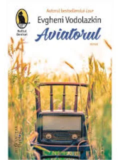 AVIATORUL - EVGHENI VODOLAZKIN