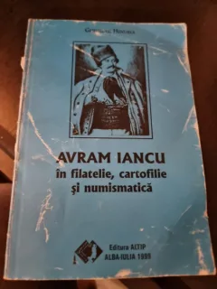 Avram Iancu in filatelie, cartofilie si numismatica - Gheorghe Hendrea