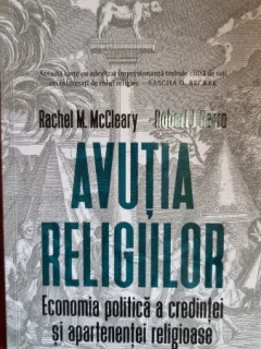 Avutia religiilor. Economia politica a redintei si apartenentei religioase - Rachel M. McCleary, Robert I. Barro