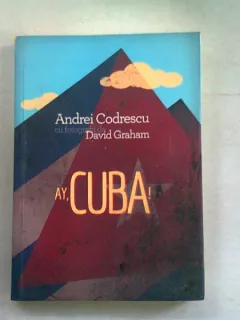 AY, CUBA! - ANDREI CODRESCU   (O calatorie socio-erotica)