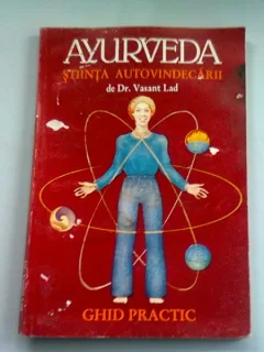 AYURVEDA. STIINTA AUTOVINDECARII - VASANT LAD