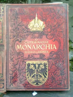 AZ OSZTRAK MAGYAR MONARCHIA, IRASBAN ES KEPBEN  (MONARHIA AUSTRO UNGARA. TEXT  SI ILUSTRATII)