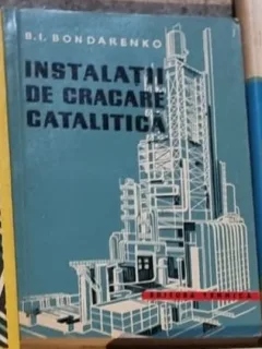 B. I. Bondarenko - Instalatii de Cracare Catalitica