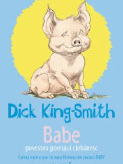 Babe, povestea porcului ciobanesc - Dick King Smith