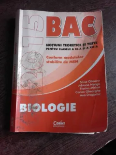 BACALAUREAT 2015. BIOLOGIE, NOTIUNI TEORETICE SI TESTE PENTRU CLASELE A XI-A SI A XII-A - SILVIA OLTEANU