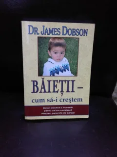 BAIETII, CUM SA-I CRESTEM - JAMES DOBSON