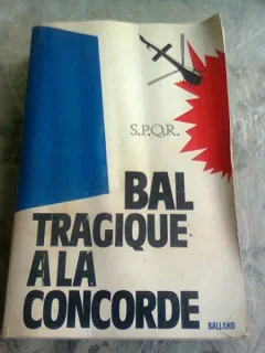 BAL TRAGIQUE A LA CONCORDE - SENATUS POPULUSQUE ROMANUS  (CARTE IN LIMBA FRANCEZA)