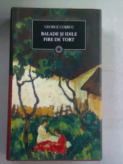 BALADE SI IDILE. FIRE DE TORT - GEORGE COSBUC