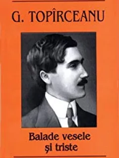 BALADE VESELE SI TRISTE-GEORGE TOPIRCEANU