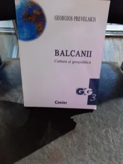 BALCANII. CULTURA SI GEOPOLITICA - GEORGIOS PREVELAKIS