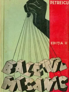 BALETUL MECANIC - CEZAR PETRESCU  VOL.I EDITIA A II-A