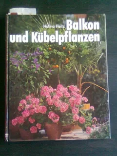 BALKON UND KUBELPFLANZEN - HALINA HEITZ  (CARTE IN LIMBA GERMANA)