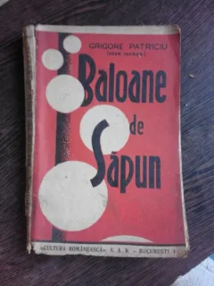 BALOANE DE SAPUN - GRIGORE PATRICIU