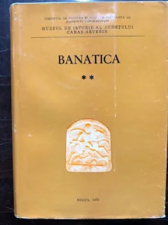 BANATICA-STUDII EDITATE DE MUZEUL DE ISTORIE A JUDETULUI CARAS-SEVERIN NR.2/1973
