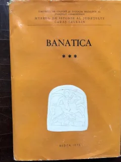 BANATICA-STUDII EDITATE DE MUZEUL DE ISTORIE A JUDETULUI CARAS-SEVERIN NR.3/1975