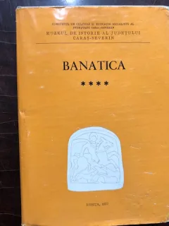BANATICA-STUDII EDITATE DE MUZEUL DE ISTORIE A JUDETULUI CARAS-SEVERIN NR.4/1977