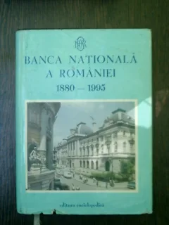 Banca Nationala a Romaniei 1880-1995 - George G. Potra, Dan Ghinea