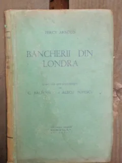BANCHERII DIN LONDRA - PERCY ARNOLD