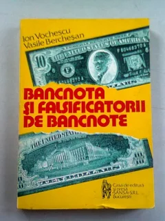 BANCNOTA SI FALSIFICATORII DE BANCNOTE - ION VOCHESCU