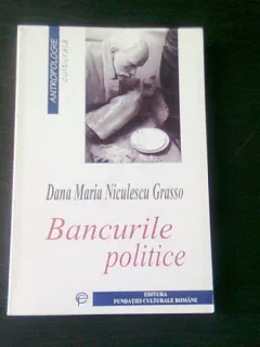 BANCURILE POLITICE IN TARILE SOCIALISMULUI REAL - DANA MARIA NICULESCU GRASSO