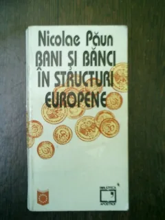 Bani si banci in structuri europene - Nicolae Paun