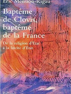 BAPTEME DE CLOVIS, BAPTEME DE LA FRANCE - PIERRE CHAUNU  (CARTE IN LIMBA FRANCEZA)