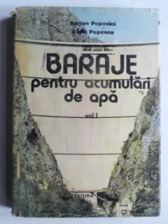 Baraje pentru acumulari de apa - Adrian Popovici  vol.1