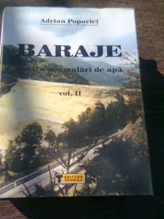 BARAJE PENTRU ACUMULARI DE APE - ADRIAN POPOVICI   VOL.II