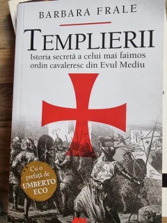 Barbara Frale - Templierii. Istoria secreta a celui mai faimos ordin cavaleresc din Evul Mediu