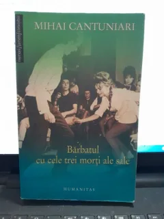 Barbatul cu cele trei morti ale sale - Mihai Cantuniari