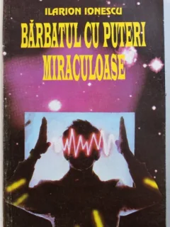 BARBATUL CU PUTERI MIRACULOASE - ILARION IONESCU