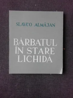 BARBATUL IN STARE LICHIDA - SLAVCO ALMAJAN