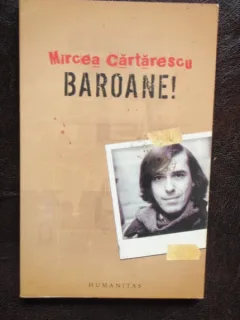 BAROANE! - MIRCEA CARTARESCU